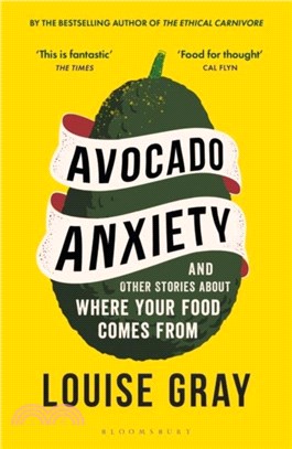 Avocado Anxiety：and Other Stories About Where Your Food Comes From