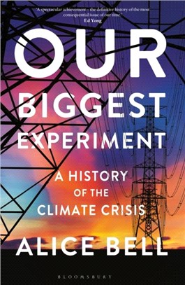 Our Biggest Experiment：A History of the Climate Crisis