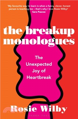 Breakup Monologues, The: The Unexpected Joy of Heartbreak