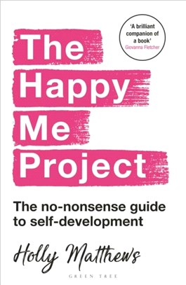 The Happy Me Project：The no-nonsense guide to self-development