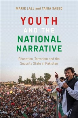 Youth and the National Narrative：Education, Terrorism and the Security State in Pakistan