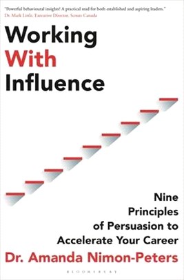 Working With Influence: Nine Scientific Principles for Improving and Accelerating Your Career
