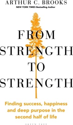 From Strength to Strength：Finding Success, Happiness and Deep Purpose in the Second Half of Life