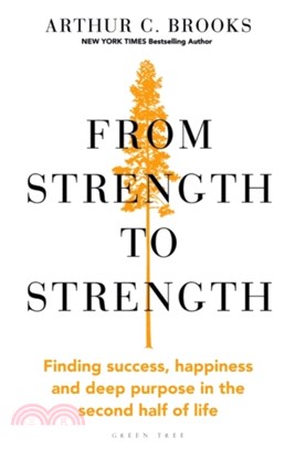 From Strength to Strength：Finding Success, Happiness and Deep Purpose in the Second Half of Life