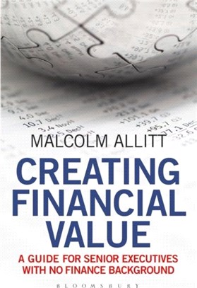 Creating Financial Value：A Guide for Senior Executives with No Finance Background