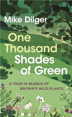 One Thousand Shades of Green: A Year in Search of Britain's Wild Plants