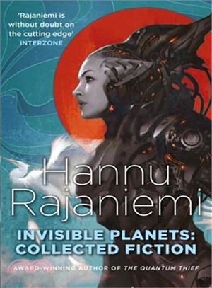 Invisible Planets ─ Collected Fiction