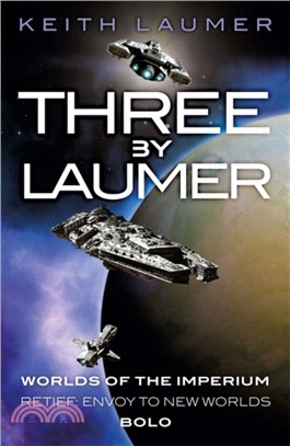 Three By Laumer：Worlds of the Imperium, Retief: Envoy to New Worlds, Bolo