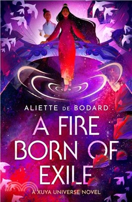 A Fire Born of Exile：A Xuya Universe Novel