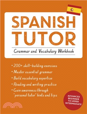 Spanish Tutor: Grammar and Vocabulary Workbook (Learn Spanish with Teach Yourself)：Advanced beginner to upper intermediate course