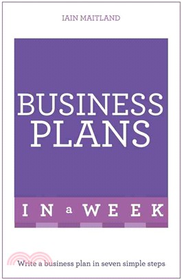 Teach Yourself Business Plans in a Week ─ Write a Successful Business Plan in Seven Simple Steps