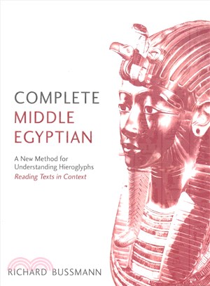Complete Middle Egyptian ─ A New Method for Understanding Hieroglyphs: Reading Texts in Context