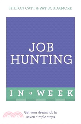 Teach Yourself Job Hunting in a Week ─ Get Your Dream Job in Seven Simple Steps