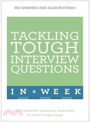 Tackling Tough Interview Questions in a Week ─ Job Interview Questions Made Easy in Seven Simple Steps