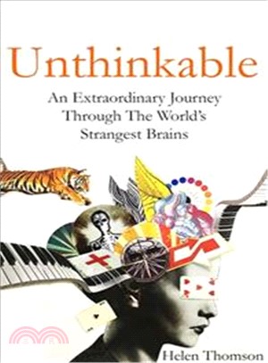 Unthinkable：An Extraordinary Journey Through the World's Strangest Brains