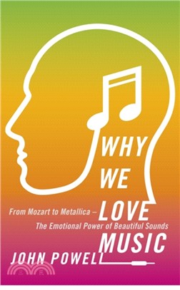 Why We Love Music：From Mozart to Metallica - The Emotional Power of Beautiful Sounds