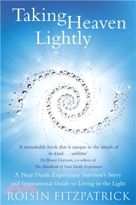 Taking Heaven Lightly：A Near Death Experience Survivor's Story and Inspirational Guide to Living in the Light