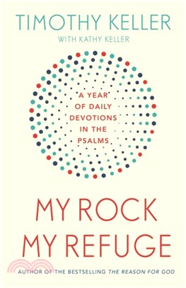 My Rock; My Refuge：A Year of Daily Devotions in the Psalms (US title: The Songs of Jesus)