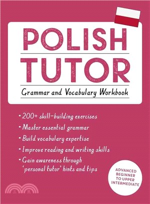 Polish Tutor :Grammar and Vocabulary Workbook (Learn Polish with Teach Yourself): Advanced Beginner to Upper Intermediate Course /