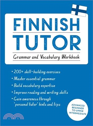 Finnish Tutor :Grammar and Vocabulary Workbook (Learn Finnish with Teach Yourself): Advanced Beginner to Upper Intermediate Course /