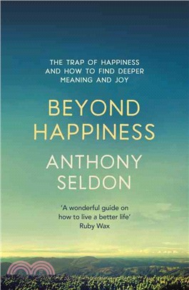 Beyond Happiness ─ How to Find Lasting Meaning and Joy in All That You Have