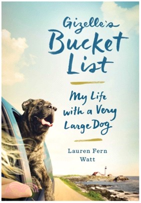 Gizelle's Bucket List：My Life With A Very Large Dog