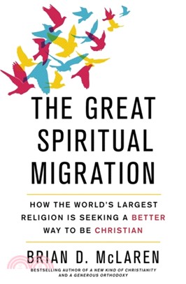 The Great Spiritual Migration：How the World's Largest Religion is Seeking a Better Way to Be Christian