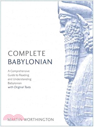 Complete Babylonian Beginner to Intermediate Course ― A Comprehensive Guide to Reading and Understanding Babylonian, With Original Texts