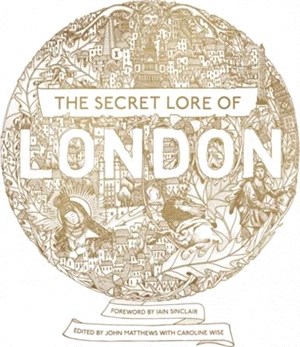 The Secret Lore of London：The city's forgotten stories and mythology