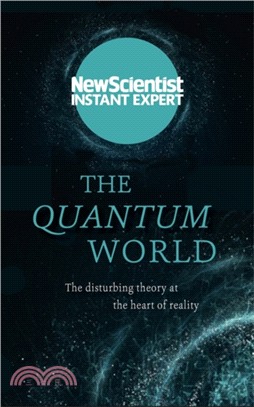 The Quantum World：The disturbing theory at the heart of reality