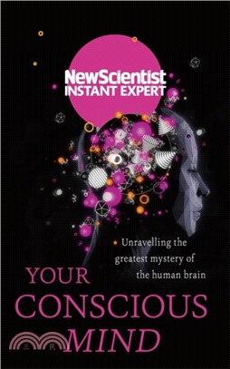 Your Conscious Mind：Unravelling the greatest mystery of the human brain