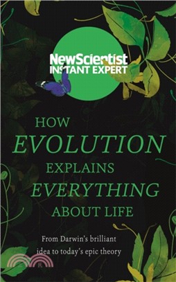 How Evolution Explains Everything About Life：From Darwin's brilliant idea to today's epic theory
