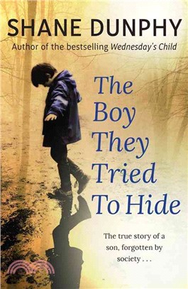 The Boy They Tried to Hide ― The True Story of a Son, Forgotten by Society