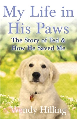 My Life In His Paws：The Story of Ted and How He Saved Me