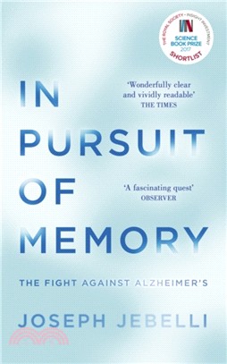 In Pursuit of Memory：The Fight Against Alzheimer's: Shortlisted for the Royal Society Prize
