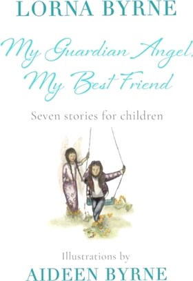 My Guardian Angel, My Best Friend：Seven stories for children