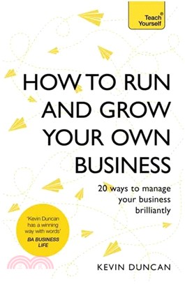 Teach Yourself How to Run and Grow Your Own Business ─ 20 Ways to Manage Your Business Brilliantly