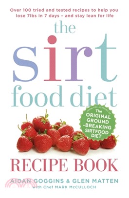 The Sirtfood Diet Recipe Book：THE ORIGINAL OFFICIAL SIRTFOOD DIET RECIPE BOOK TO HELP YOU LOSE 7LBS IN 7 DAYS