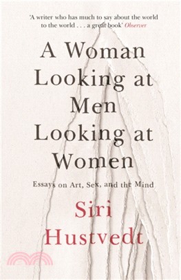 A Woman Looking at Men Looking at Women：Essays on Art, Sex, and the Mind