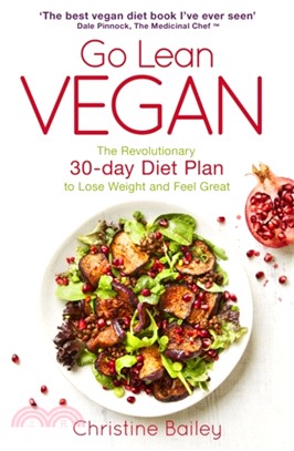 Go Lean Vegan：The Revolutionary 30-day Diet Plan to Lose Weight and Feel Great