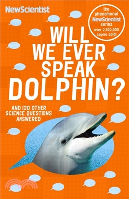 Will We Ever Speak Dolphin?：and 130 other science questions answered
