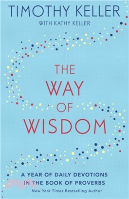 The Way of Wisdom：A Year of Daily Devotions in the Book of Proverbs (US title: God's Wisdom for Navigating Life)