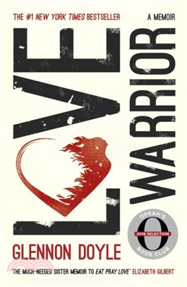 Love Warrior (Oprah's Book Club)：a memoir of recovery, self-discovery and love