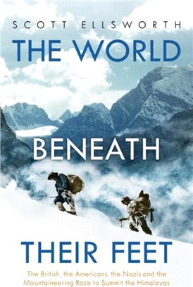 The World Beneath Their Feet：The British, the Americans, the Nazis and the Race to Summit the Himalayas