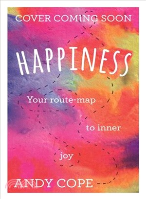 Happiness ─ Your Route-Map to Inner Joy