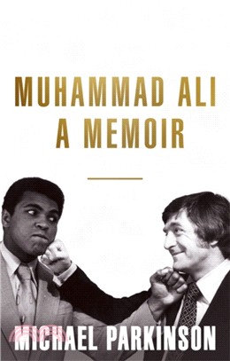 Muhammad Ali: A Memoir：My Views of the Greatest