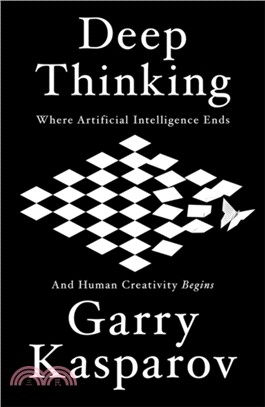 Deep Thinking: Where Machine Intelligende Ends and Human Creativity Begins
