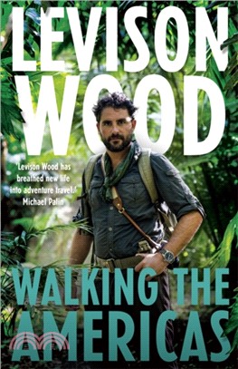 Walking the Americas：'A wildly entertaining account of his epic journey' Daily Mail