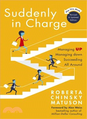 Suddenly in Charge ─ Managing Up, Managing Down, Succeeding All Around