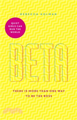 Quiet Girls Can Run the World：The beta woman's handbook to the modern workplace